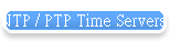 NTP / PTP Time Servers  NTP / PTPɶAȾ